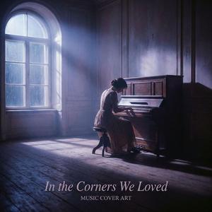 In the Corners We Loved