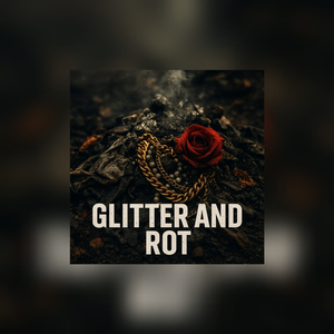 Glitter and Rot