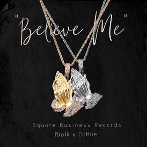 Believe Me (feat. Rio1k & Outhie)