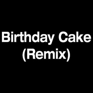 Birthday Cake (Remix)