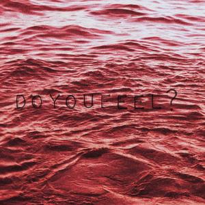 do you feel ?