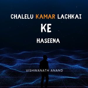 Chalelu Kamar Lachkai Ke Haseena