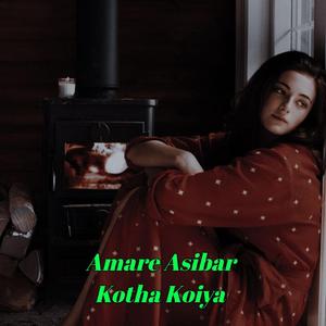 Amare Asibar Kotha Koiya