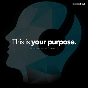 This Is Your Purpose (Inspirational Speech)
