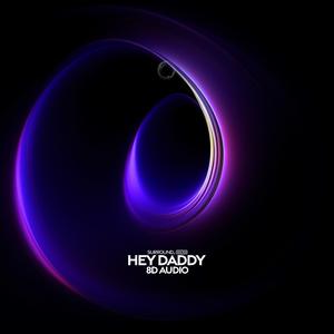 Hey Daddy (Daddy’s Home) (8D Audio)