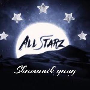 All starz shamanik gang