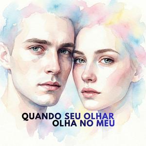 Quando seu olhar olha no meu