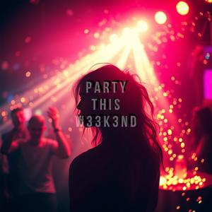 Party This W33k3nd
