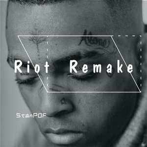 XXXTENTACION-Riot（StanPOF remix）