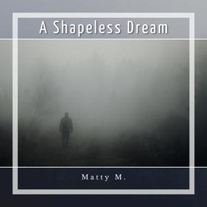 A Shapeless Dream