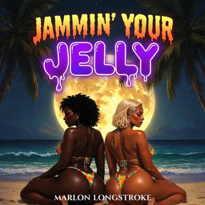 Jammin' Your Jelly