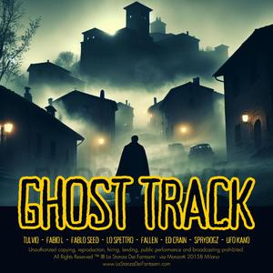 Ghost Track (feat. Tulvio, FABIO L, Fablo Seed, Fallen, Ed Crain, SpryDogz & Ufo Kano)