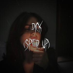 dick (sped up)