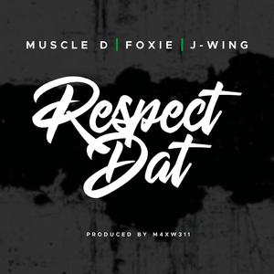 RESPECT DAT (feat. Foxie, J-Wing & M4xw311)