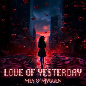Love Of Yesterday (feat. MYGGEN)