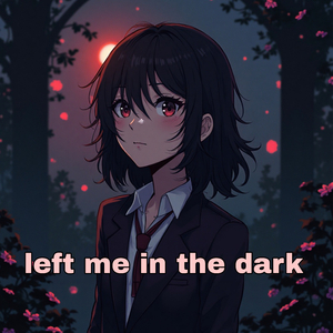 left me in the dark