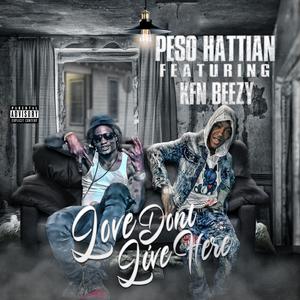 Peso Hattian-Love Dont Live Here (feat. KFN Beezy)