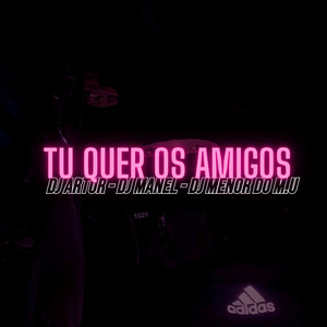 TU QUER OS AMIGOS