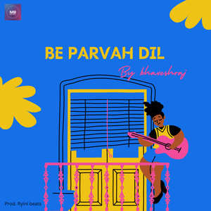 Be Parvah Dil