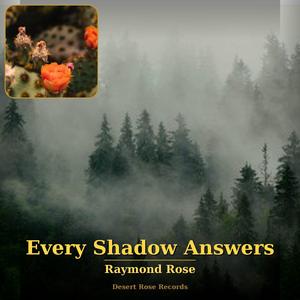 Every Shadow Answers