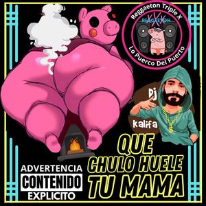 Que Chulo Huele Tu Mama