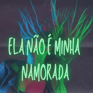 ELA NAO E MINHA NAMORADA