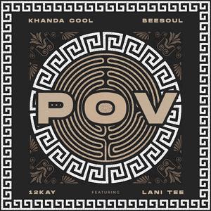 POV (feat. BeeSoul, Lani Tee & 12Kay)
