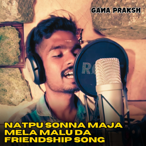 Natpu Sonna Maja Mela Malu Da (Friendship Song)