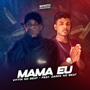 Mama Eu (feat. ZARCK NO BEAT)