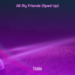 All My Friends (Sped Up)