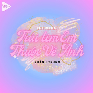 Trái Tim Anh Thuộc Về Em (Mit Remix)
