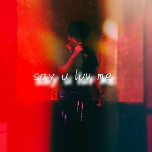 say u luv me（prod undislove）
