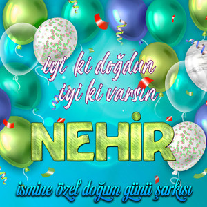 İyi ki doğdun İyi ki varsın Nehir (İsmine Özel Doğum Günü Şarkısı)