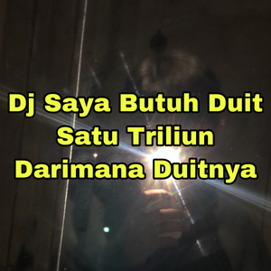 Dj Saya Butuh Duit Satu Triliun Darimana Duitnya
