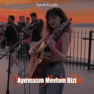 Ayırmasın Mevlam Bizi