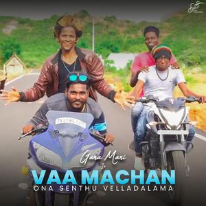 Vaa Machan Ona Senthu Velladalama