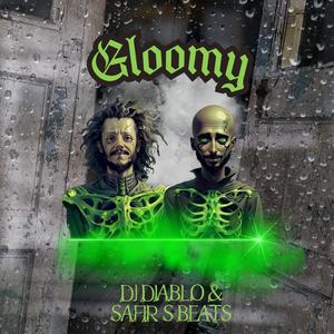 Gloomy (feat. Deejay Diablo)
