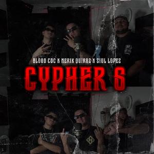 CYPHER 6 (feat. BLOOD CDC, NERIK QUIROZ & SIUL LOPEZ)