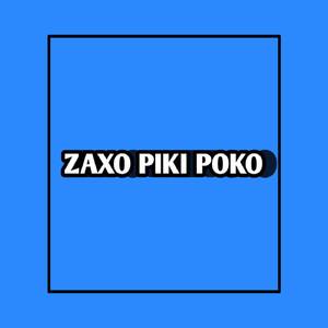 ZAXO PIKI POKO