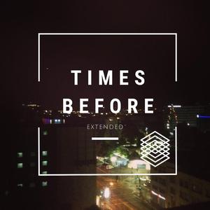 Times Before (Extended) (Extended)