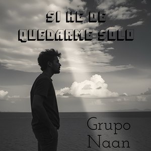 Si he de quedarme solo
