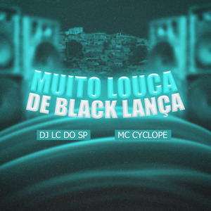 Muito Louca de Black Lança