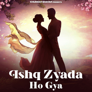 Ishq Zyada Ho Gya