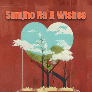 Samjho Na X Wishes