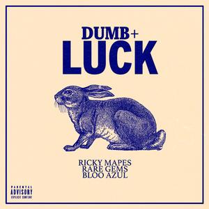 Dumb Luck (feat. Bloo Azul)