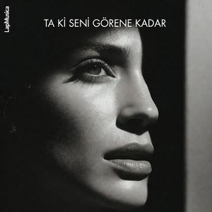 Ta Ki Seni Görene Kadar (LapMusica)