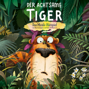 Der Achtsame Tiger (Musical-Version)