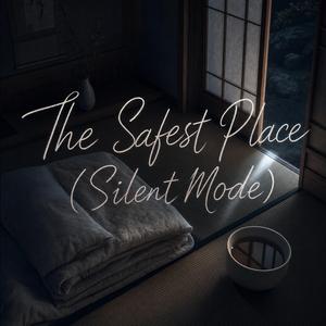 The Safest Place (Silent Mode)