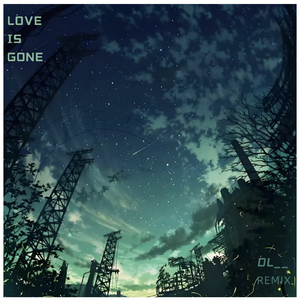 love is gone（DJ dl remix）
