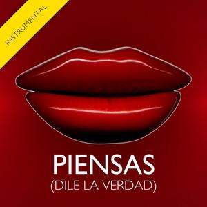 Piensas (Dile la Verdad)